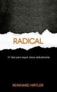Radical: 21 Dias para Seguir Jesus Radicalmente