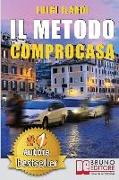 Il Metodo Comprocasa: Come Cercare, Valutare, Scegliere e Acquistare La Casa Dei Tuoi Sogni, Con Semplicità, Senza Errori e Senza Il Rischio