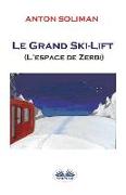 Le grand Ski-lift: L'espace de Zerbi