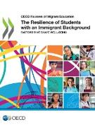 OECD Reviews of Migrant Education The Resilience of Students with an Immigrant Background: Factors that Shape Well-being