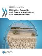 OECD Studies on Water Mitigating Droughts and Floods in Agriculture: Policy Lessons and Approaches