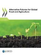 Alternative Futures for Global Food and Agriculture