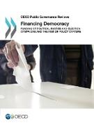 OECD Public Governance Reviews Financing Democracy: Funding of Political Parties and Election Campaigns and the Risk of Policy Capture