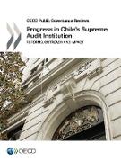 OECD Public Governance Reviews Progress in Chile's Supreme Audit Institution: Reforms, Outreach and Impact