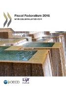 Fiscal Federalism 2016: Making Decentralisation Work