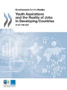 Development Centre Studies Youth Aspirations and the Reality of Jobs in Developing Countries: Mind the Gap