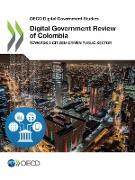 OECD Digital Government Studies Digital Government Review of Colombia: Towards a Citizen-Driven Public Sector