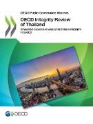 OECD Public Governance Reviews OECD Integrity Review of Thailand: Towards Coherent and Effective Integrity Policies