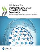 OECD Studies on Water Implementing the OECD Principles on Water Governance: Indicator Framework and Evolving Practices