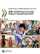 OECD Studies on Smes and Entrepreneurship Sme and Entrepreneurship Policy in Kazakhstan 2018