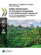 Harmonisation of Regulatory Oversight in Biotechnology Safety Assessment of Transgenic Organisms in the Environment, Volume 8: OECD Consensus Document