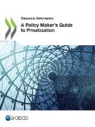 A Policy Maker's Guide to Privatisation