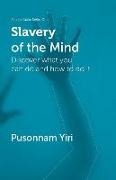 Slavery of the Mind: Discover what you can do and how to do it