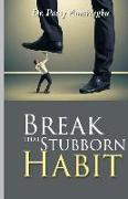 Break That Stubborn Habit