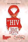 HIV (AIDS) Does Not Mean Death, Volume One: Socio-Psychological Perspective, Basic and Advanced Compenduim