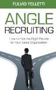 Angle Recruiting: How to Hire the Right People for Your Sales Organization