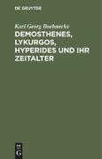 Demosthenes, Lykurgos, Hyperides und ihr Zeitalter