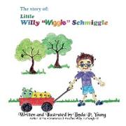 Little Willy "Wiggle" Schmiggle