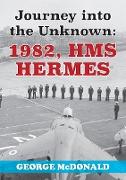 Journey to the Unknown: 1982, HMS Hermes