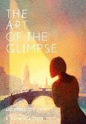 The Art of the Glimpse