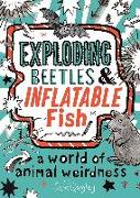 Exploding Beetles and Inflatable Fish