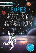 It's all about... Super Solar System