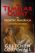 The Templar Quest to North America: A Photo Journal