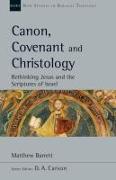 Canon, Covenant and Christology: Rethinking Jesus and the Scriptures of Israel