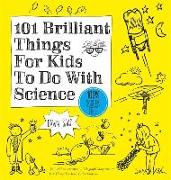 101 Brilliant Things for Kids to Do with Science