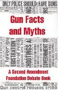 Gun Facts and Myths: A Second Amendment Foundation Debate Book