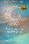 Six Healing Questions: A Gentle Path to Facing Childhood Loss of a Parent