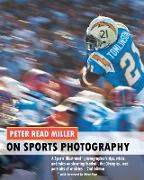 On Sports Photography with Peter Read Miller: A Sports Illustrated(R) photographer's tips, tricks, and tales on shooting football, the Olympics, and p