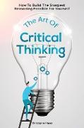 The Art Of Critical Thinking