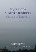 Yoga in the Kashmir Tradition: The Art of Listening: Following the Teachings of Jean Klein