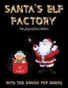 Art projects for Children (Santa's Elf Factory): Make your own elves by cutting and pasting the contents of this book. This book is designed to improv