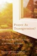 Prayer as Transgression?: The Social Relations of Prayer in Healthcare Settings Volume 9