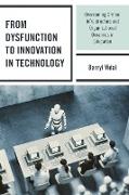 From Dysfunction to Innovation in Technology