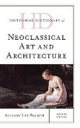 Historical Dictionary of Neoclassical Art and Architecture