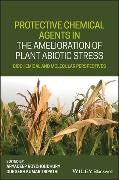 Protective Chemical Agents in the Amelioration of Plant Abiotic Stress