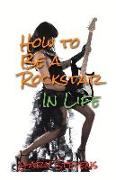 How to Be a Rockstar in Life