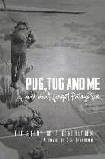 Pug, Tug and Me: ...and Don't Forget Patsye Sue Volume 1