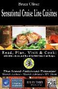 SENSATIONAL CRUISE LINE CUISINES Read, Plan, Visit & Cook: with tibits, stories and Best of the Best Cruise Lines Recipes