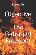 Objective: The Betrayed Freedom