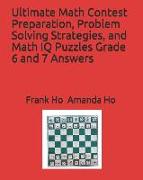 Ultimate Math Contest Preparation, Problem Solving Strategies, and Math IQ Puzzles Grade 6 and 7 Answers