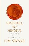 Mind Full to Mindful: Zen Wisdom From a Monk's Bowl