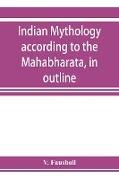 Indian mythology according to the Maha¿bha¿rata, in outline