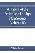 A history of the British and Foreign Bible Society (Volume IV)