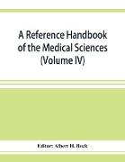 A reference handbook of the medical sciences