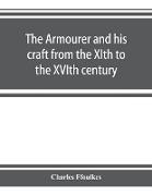 The armourer and his craft from the XIth to the XVIth century