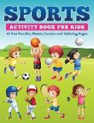 Sports Activity Book for Kids: 50 Fun Puzzles, Mazes, Games and Coloring Pages